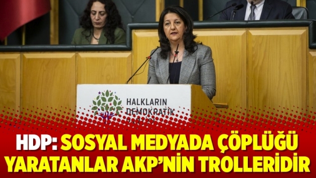 HDP: Sosyal medyada çöplüğü yaratanlar AKP’nin trolleridir