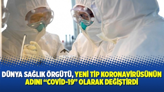 Dünya Sağlık Örgütü, yeni tip koronavirüsünün adını “Covid-19” olarak değiştirdi