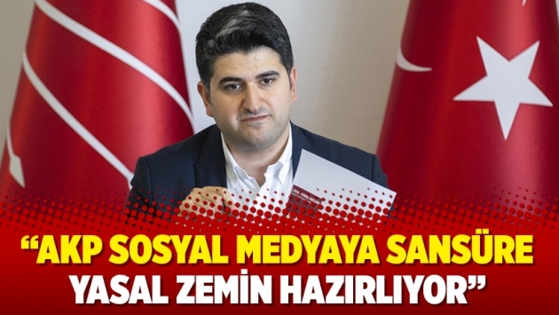 “AKP sosyal medyaya sansüre yasal zemin hazırlıyor”