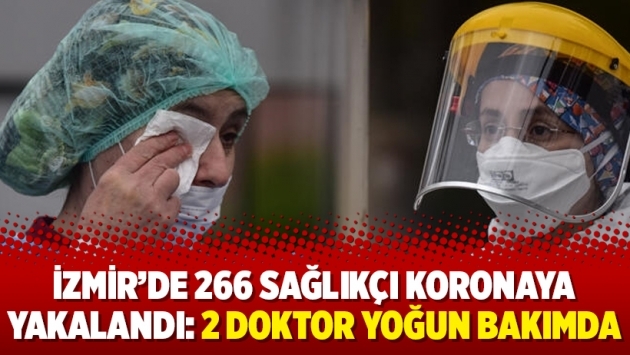 İzmir’de 266 sağlıkçı koronaya yakalandı: 2 doktor yoğun bakımda