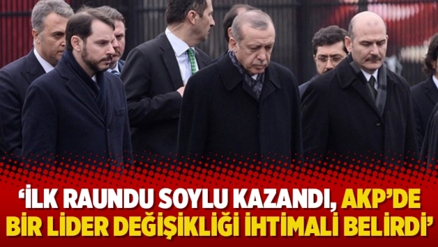 ‘İlk raundu Soylu kazandı, AKP’de bir lider değişikliği ihtimali belirdi’
