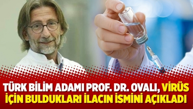 Türk bilim adamı Prof. Dr. Ovalı, virüs için buldukları ilacın ismini açıkladı