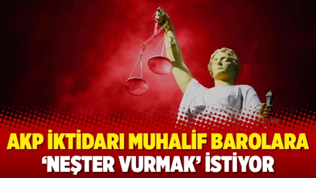 AKP iktidarı muhalif barolara ‘neşter vurmak’ istiyor