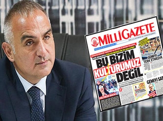 Milli Gazete,AKP'yi Kültür ve Turizm Bakanı ile vurdu