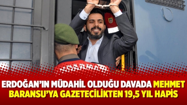 Erdoğan’ın müdahil olduğu davada Mehmet Baransu’ya gazetecilikten 19,5 yıl hapis