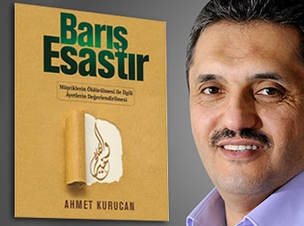 Ahmet Kurucan’ın yeni kitabı: Barış esastır