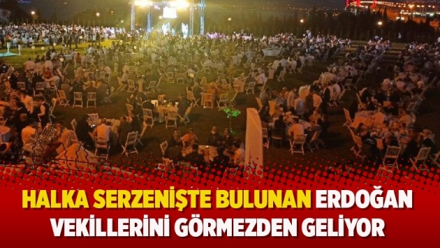 Halka serzenişte bulunan Erdoğan, vekillerini görmezden geliyor