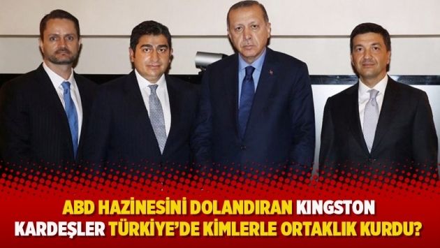 ABD hazinesini dolandıran Kingston Kardeşler Türkiye'de kimlerle ortaklık kurdu?