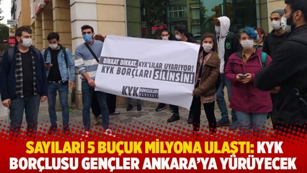 Sayıları 5 buçuk milyona ulaştı: KYK borçlusu gençler Ankara'ya yürüyecek