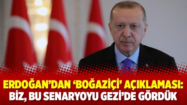 Erdoğan’dan ‘Boğaziçi’ açıklaması: Biz, bu senaryoyu Gezi’de gördük