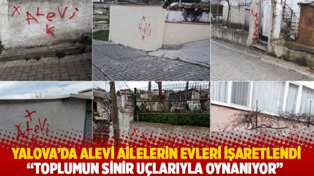 Yalova'da Alevi ailelerin evleri işaretlendi: Toplumun sinir uçlarıyla oynanıyor 
