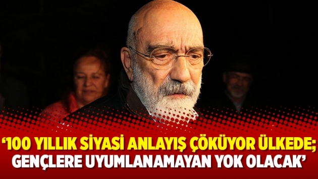 Ahmet Altan: ‘100 yıllık siyasi anlayış çöküyor ülkede; gençlere uyumlanamayan yok olacak’