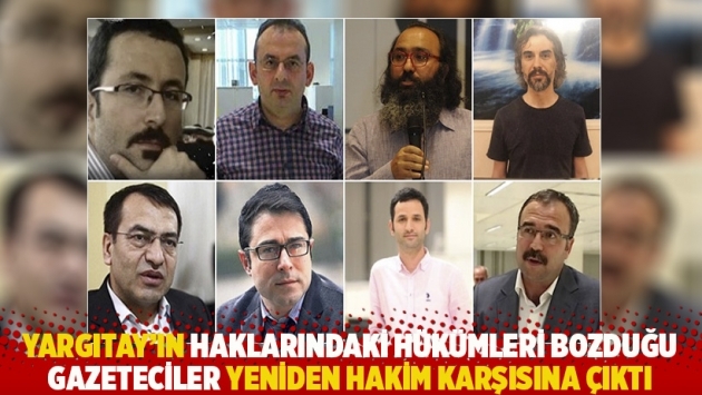 Yargıtay'ın haklarındaki hükümleri bozduğu gazeteciler yeniden hakim karşısına çıktı