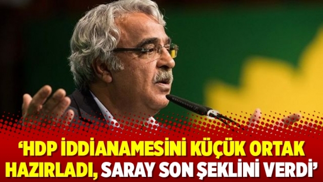 ‘HDP iddianamesini küçük ortak hazırladı, Saray son şeklini verdi’