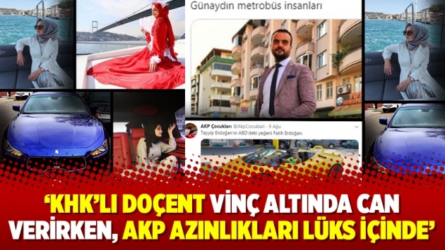 ‘KHK’lı doçent vinç altında can verirken, AKP azınlıkları lüks içinde’
