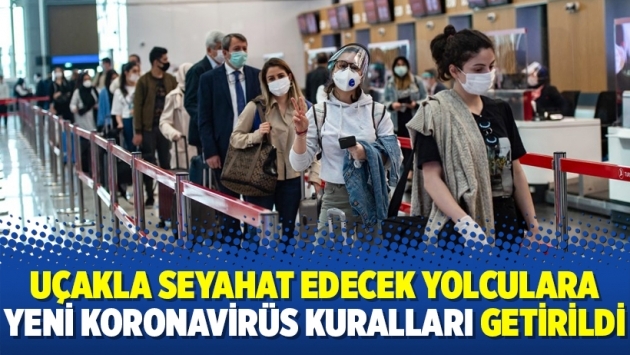 Uçakla seyahat edecek yolculara yeni koronavirüs kuralları getirildi