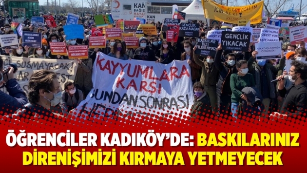 Öğrenciler Kadıköy’de: Baskılarınız direnişimizi kırmaya yetmeyecek