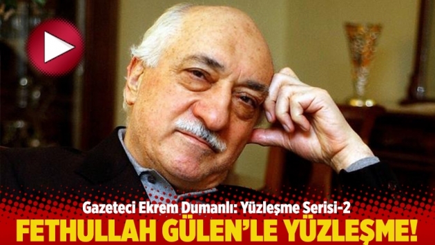 Fethullah Gülen'le yüzleşme!