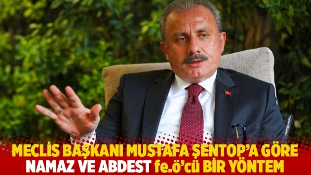 Meclis Başkanı Mustafa Şentop'a göre namaz ve abdest fe.ö'cü bir yöntem!