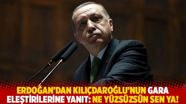 Erdoğan'dan Kılıçdaroğlu'nun Gara eleştirilerine yanıt: Ne yüzsüzsün sen ya!
