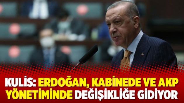 Kulis: Erdoğan, kabinede ve AKP yönetiminde değişikliğe gidiyor