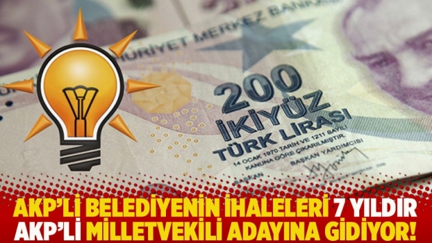 AKP'li belediyenin ihaleleri 7 yıldır AKP’li milletvekili adayına gidiyor!