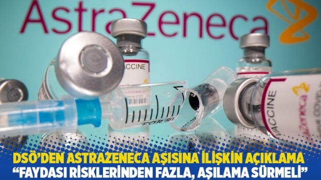 DSÖ'den AstraZeneca aşısına ilişkin açıklama: Faydası risklerinden fazla, aşılama sürmeli