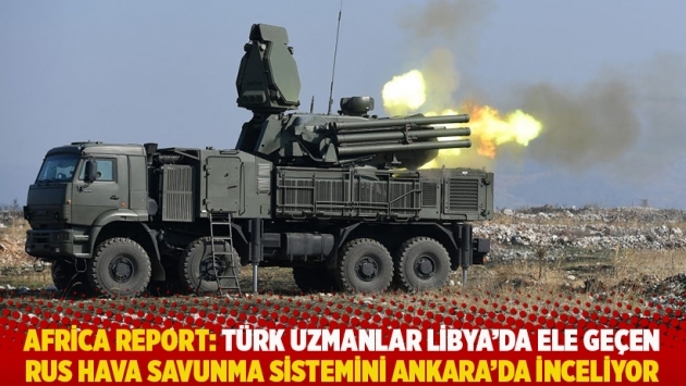 Africa Report: Türk uzmanlar Libya'da ele geçen Rus hava savunma sistemini Ankara'da inceliyor
