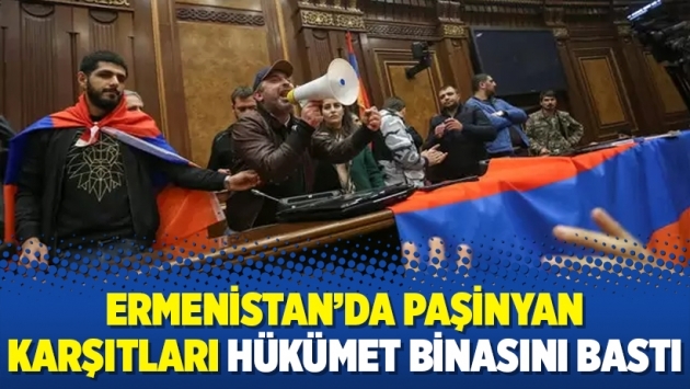 Ermenistan’da Paşinyan karşıtları hükümet binasını bastı