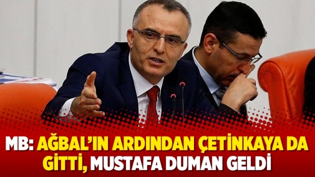 MB: Ağbal’ın ardından Çetinkaya da gitti, Mustafa Duman geldi