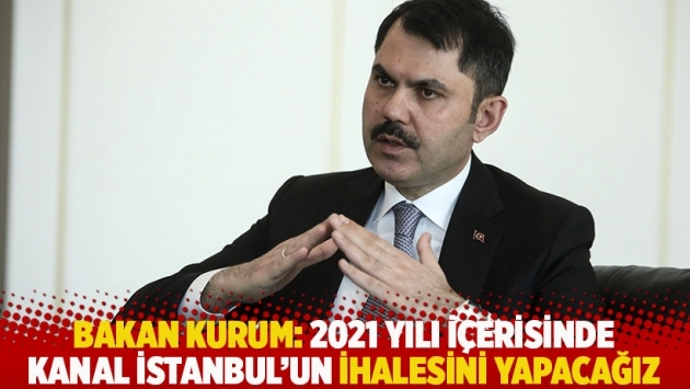 Bakan Kurum: 2021 yılı içerisinde Kanal İstanbul'un ihalesini yapacağız