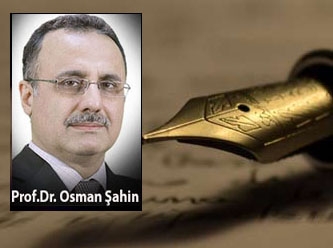 [Prof. Dr. Osman Şahin ] Samimiyet ve hakperestlik iddialarındaki yaman çelişkiler