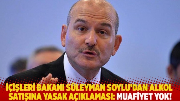 İçişleri Bakanı Süleyman Soylu’dan alkol satışına yasak açıklaması: Muafiyet yok!