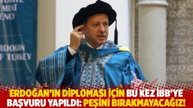 Erdoğan’ın diploması için bu kez İBB’ye başvuru yapıldı: Peşini bırakmayacağız!