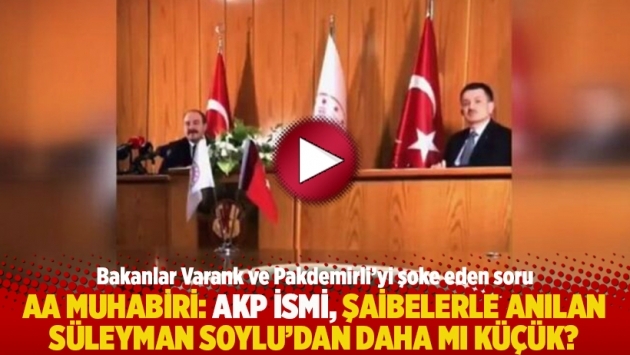 AA muhabiri: AKP ismi, şaibelerle anılan Süleyman Soylu'dan daha mı küçük?
