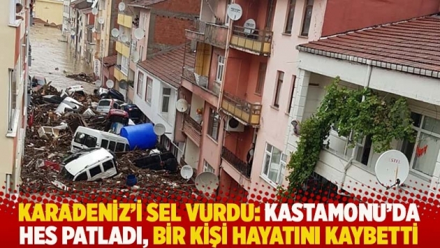 Karadeniz'i sel vurdu: Kastamonu'da HES patladı, bir kişi hayatını kaybetti