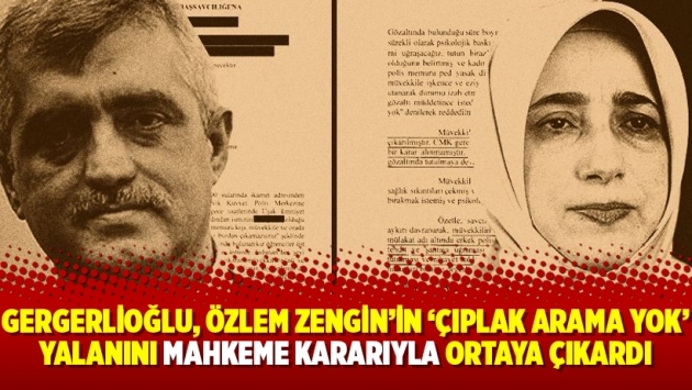 Gergerlioğlu, AKP’li Özlem Zengin’in ‘çıplak arama yok’ yalanını mahkeme kararıyla ortaya çıkardı