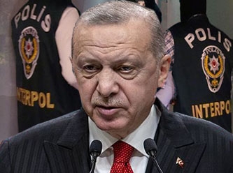 Erdoğan;  muhalifleri avlamak için interpol’u kullanmaya çalışıyor
