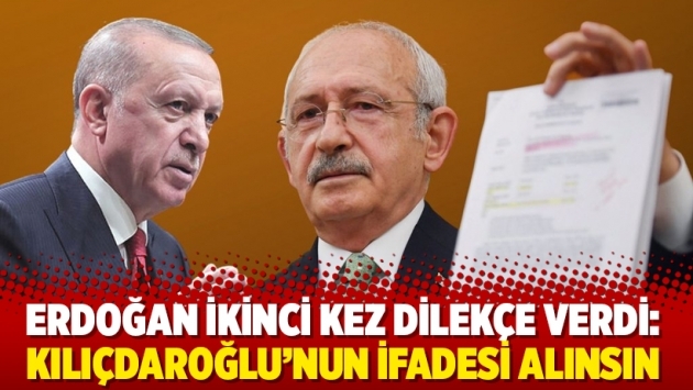 Erdoğan ikinci kez dilekçe verdi: Kılıçdaroğlu’nun ifadesi alınsın