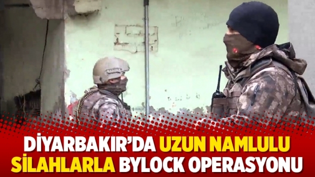 Diyarbakır’da uzun namlulu silahlarla ByLock operasyonu