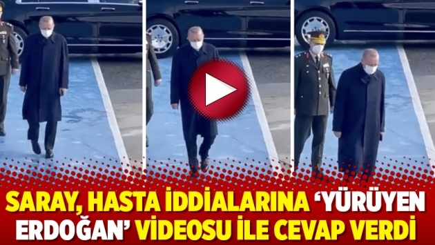 Saray, hasta iddialarına ‘yürüyen Erdoğan’ videosu ile cevap verdi