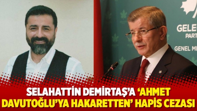 Selahattin Demirtaş’a ‘Ahmet Davutoğlu’ya hakaretten’ hapis cezası
