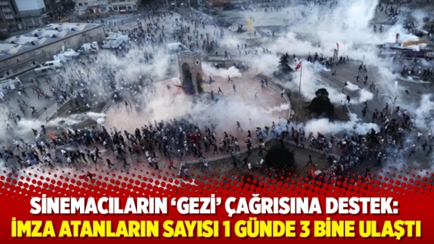 Sinemacıların 'Gezi' çağrısına destek: İmza atanların sayısı 1 günde 3 bine ulaştı