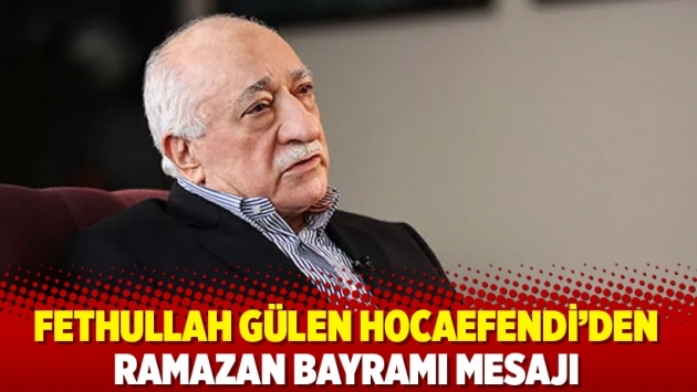 Fethullah Gülen Hocaefendi'den Ramazan Bayramı Mesajı