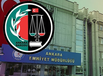 Ankara Barosu'ndan işkencenin adresi haline gelen Ankara Emniyeti hakkında suç duyurusu