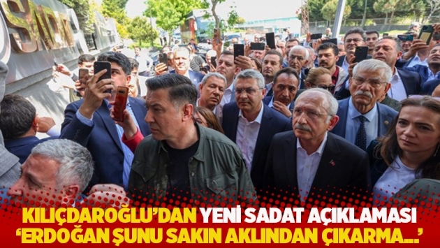 Kılıçdaroğlu SADAT konusunda Erdoğan'ı uyardı: 'Öyle heveslere girişme'