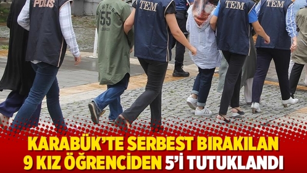 Karabük’te serbest bırakılan 9 kız öğrenciden 5’i tutuklandı