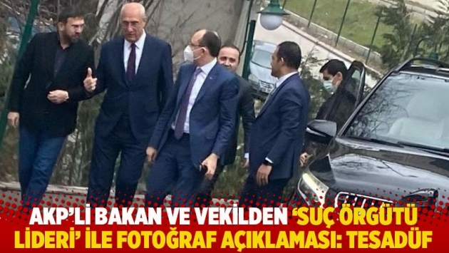 AKP'li bakan ve vekilden 'suç örgütü lideri' ile fotoğraf açıklaması: Tesadüf