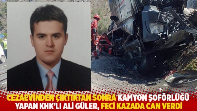 Cezaevinden çıktıktan sonra kamyon şoförlüğü yapan KHK'lı Güler, feci kazada can verdi