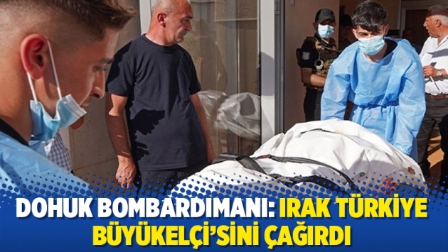 Dohuk bombardımanı: Irak Türkiye Büyükelçi'sini çağırdı